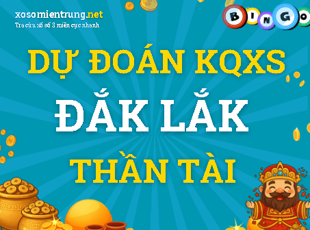 Dự đoán Đắk Lắk 11/08/2026 (Thứ 3), soi cầu Xổ Số Đắk Lắk
