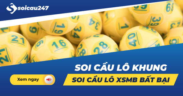 Nuôi lô khung 247 - Lô khung 1, 2, 3, 5 ngày siêu chuẩn xác