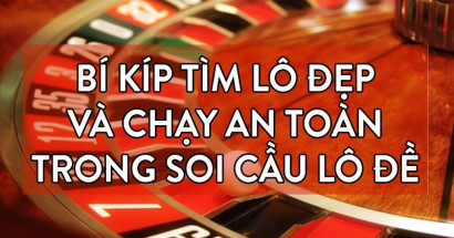 Chia sẻ bí kíp tìm lô đẹp an toàn, xác suất về cao