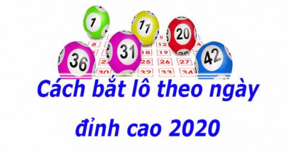 Tổng hợp các cách bắt lô chuẩn theo ngày từ chuyên gia