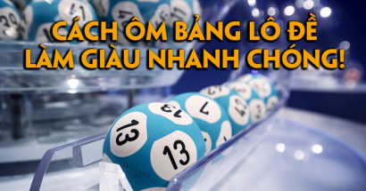 Cách ôm bảng lô đề - Hướng dẫn chi tiết để không bị lỗ