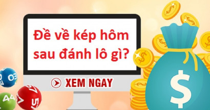 Đề về kép hôm sau đánh con gì mang tài lộc về?