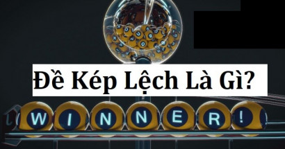 Kép lệch là gì? Những điều lô thủ cần biết khi chơi kép lệch