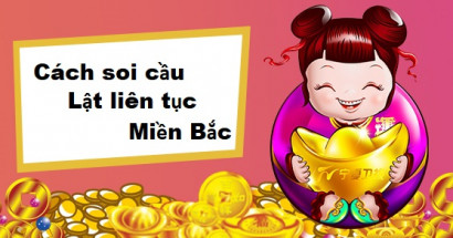 Hướng dẫn soi cầu lật liên tục miền Bắc chính xác
