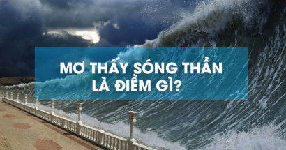 Khám phá giấc mơ thấy sóng thần? Mơ thấy sóng thần đánh con gì tiền bạc đầy kho?