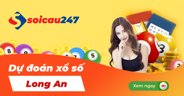 Dự đoán XSLA - Soi cầu xổ số Long An hôm nay
