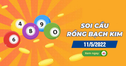 Rồng bạch kim 11/5/2022 - Soi cầu Rồng Bạch Kim hôm nay