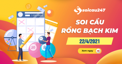 Rồng bạch kim 22/4/2021 - Soi cầu Rồng Bạch Kim hôm nay