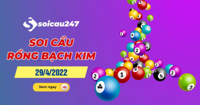 Rồng bạch kim 29/4/2022 - Soi cầu Rồng Bạch Kim hôm nay