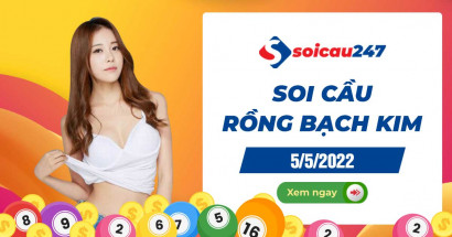 Rồng bạch kim 5/5/2022 - Soi cầu Rồng Bạch Kim hôm nay