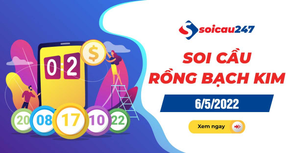 Rồng bạch kim 6/5/2022 - Soi cầu Rồng Bạch Kim hôm nay