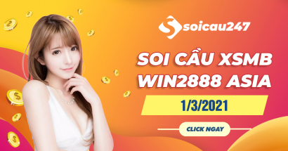 Soi cầu XSMB Win2888 Asia 1/3/2021 chính xác nhất hôm nay
