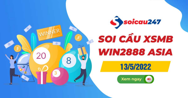Soi cầu XSMB Win2888 13/5/2022 chính xác nhất hôm nay