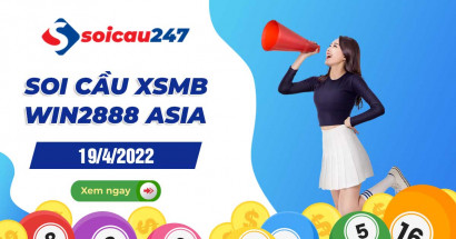 Soi cầu XSMB Win2888 19/4/2022 chính xác nhất hôm nay
