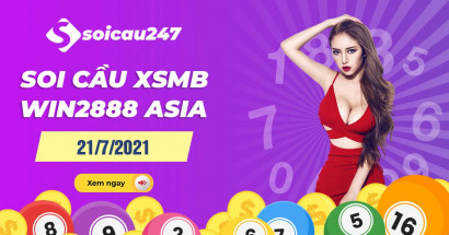 Soi cầu XSMB Win2888 21/7/2021 chính xác nhất hôm nay