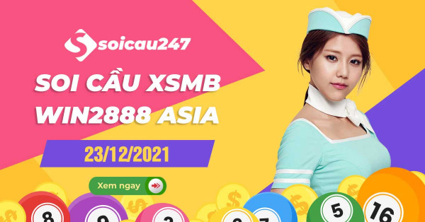Soi cầu XSMB Win2888 23/12/2021 chính xác nhất hôm nay