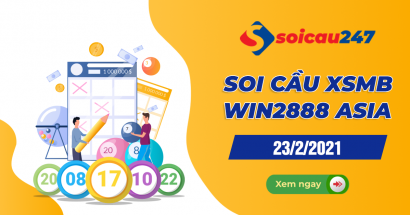 Soi cầu XSMB Win2888 Asia 23/2/2021 chính xác nhất hôm nay