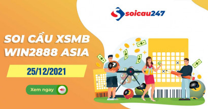 Soi cầu XSMB Win2888 25/12/2021 chính xác nhất hôm nay