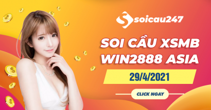 Soi cầu XSMB Win2888 29/4/2021 chính xác nhất hôm nay