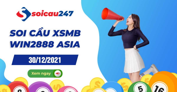 Soi cầu XSMB Win2888 30/12/2021 chính xác nhất hôm nay
