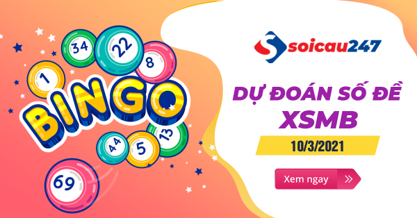 Dự đoán số đề 10/3/2021 - Chốt số đề XSMB hôm nay