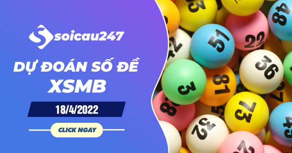 Dự đoán số đề 18/4/2022 - Chốt số đề XSMB hôm nay