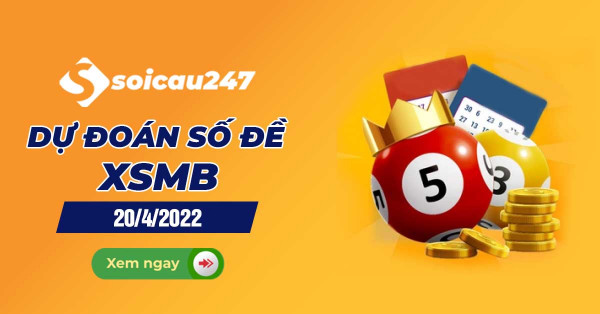 Dự đoán số đề 20/4/2022 - Chốt số đề XSMB hôm nay