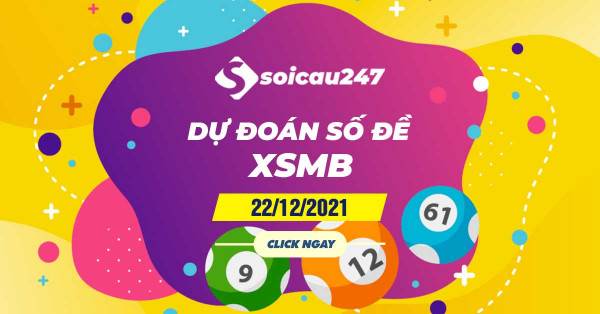 Dự đoán số đề 22/12/2021 - Chốt số đề XSMB hôm nay
