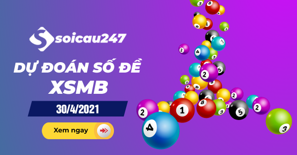 Dự đoán số đề 30/4/2021 - Chốt số đề XSMB hôm nay