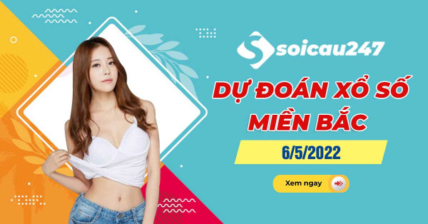 Dự đoán XSMB 6/5/2022 - Dự đoán xổ số miền Bắc thứ 6