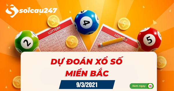 Dự đoán XSMB 9/3/2021 - Dự đoán xổ số miền Bắc thứ 3