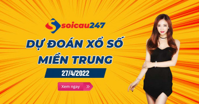 Dự đoán XSMT 27/4/2022 - Dự đoán xổ số miền Trung thứ 4