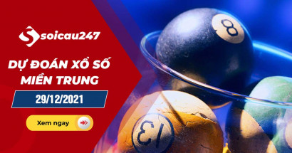Dự đoán XSMT 29/12/2021 - Dự đoán xổ số miền Trung thứ 4